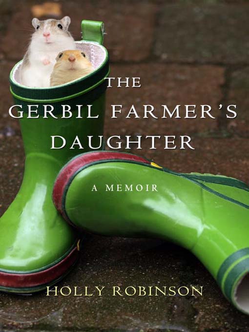 Title details for The Gerbil Farmer's Daughter by Holly Robinson - Available
